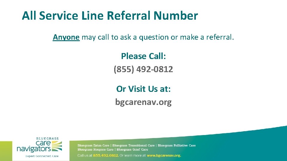 All Service Line Referral Number Anyone may call to ask a question or make