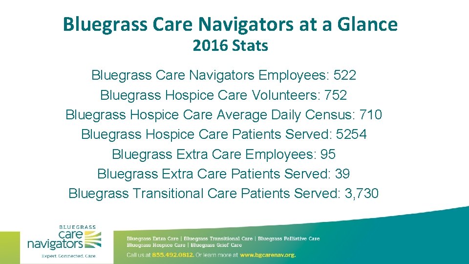 Bluegrass Care Navigators at a Glance 2016 Stats Bluegrass Care Navigators Employees: 522 Bluegrass