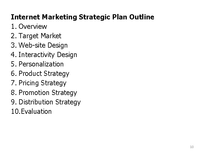 Internet Marketing Strategic Plan Outline 1. Overview 2. Target Market 3. Web-site Design 4.