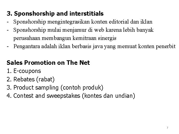 3. Sponshorship and interstitials - Sponshorship mengintegrasikan konten editorial dan iklan - Sponshorship mulai