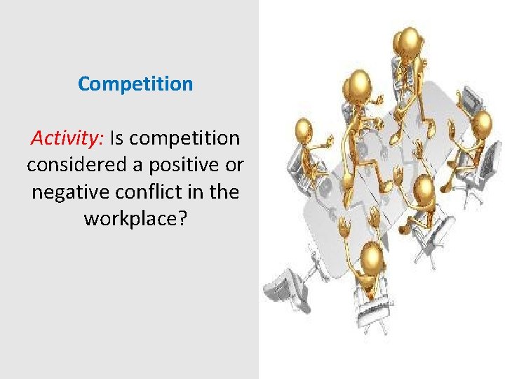 Competition Activity: Is competition considered a positive or negative conflict in the workplace? 
