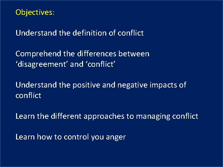 Objectives: Understand the definition of conflict Comprehend the differences between ‘disagreement’ and ‘conflict’ Understand