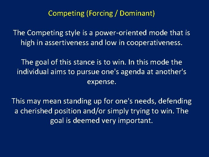 Competing (Forcing / Dominant) The Competing style is a power-oriented mode that is high