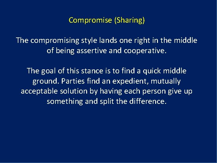 Compromise (Sharing) The compromising style lands one right in the middle of being assertive