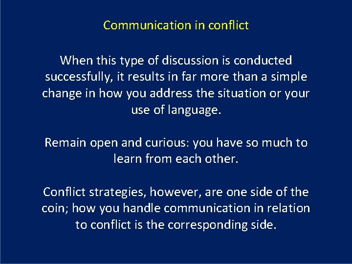 Communication in conflict When this type of discussion is conducted successfully, it results in