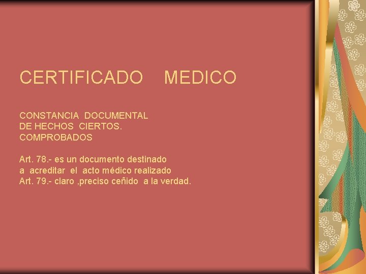 CERTIFICADO MEDICO CONSTANCIA DOCUMENTAL DE HECHOS CIERTOS. COMPROBADOS Art. 78. - es un documento