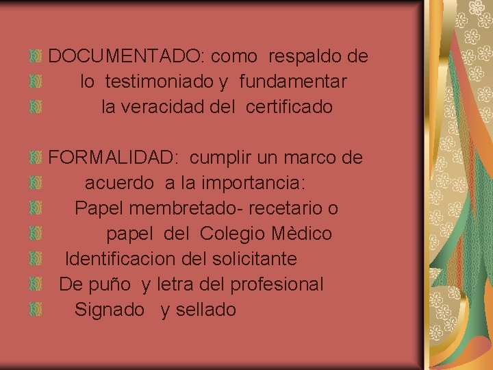 DOCUMENTADO: como respaldo de lo testimoniado y fundamentar la veracidad del certificado FORMALIDAD: cumplir