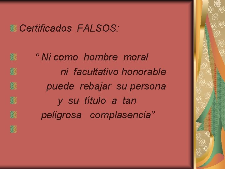 Certificados FALSOS: “ Ni como hombre moral ni facultativo honorable puede rebajar su persona