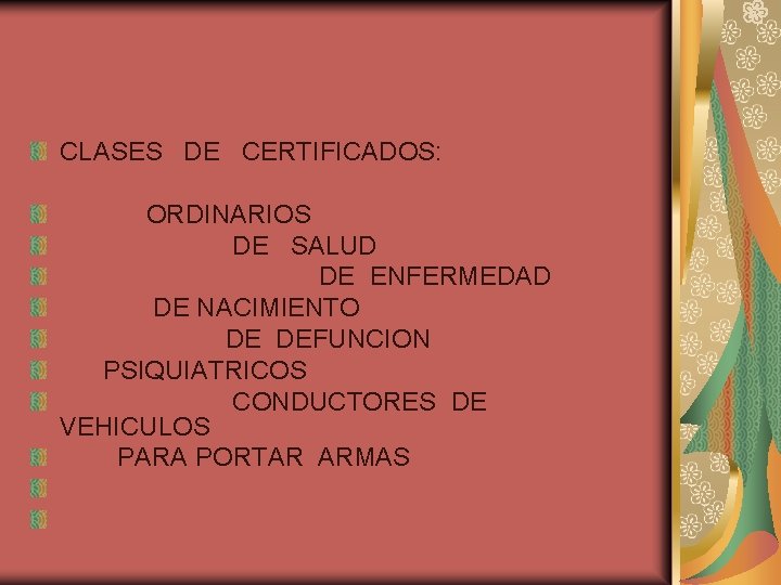 CLASES DE CERTIFICADOS: ORDINARIOS DE SALUD DE ENFERMEDAD DE NACIMIENTO DE DEFUNCION PSIQUIATRICOS CONDUCTORES