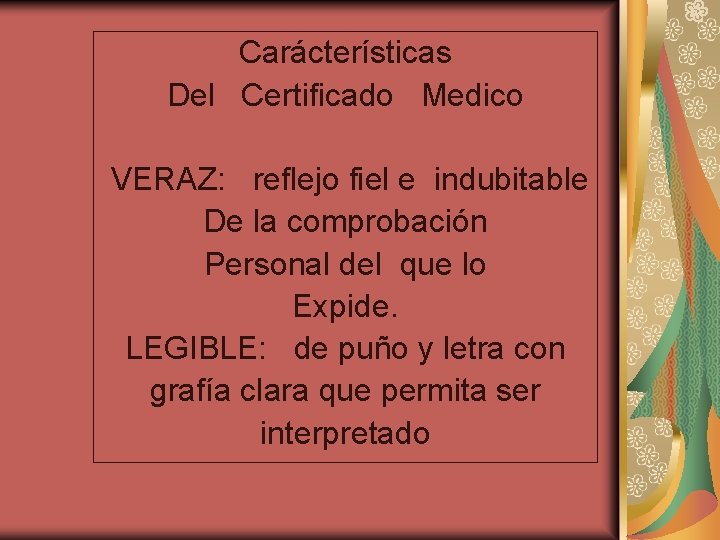 Carácterísticas Del Certificado Medico VERAZ: reflejo fiel e indubitable De la comprobación Personal del