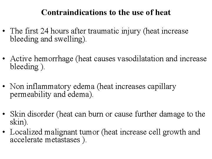 Contraindications to the use of heat • The first 24 hours after traumatic injury