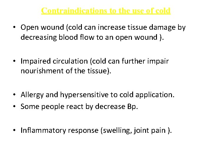 Contraindications to the use of cold • Open wound (cold can increase tissue damage