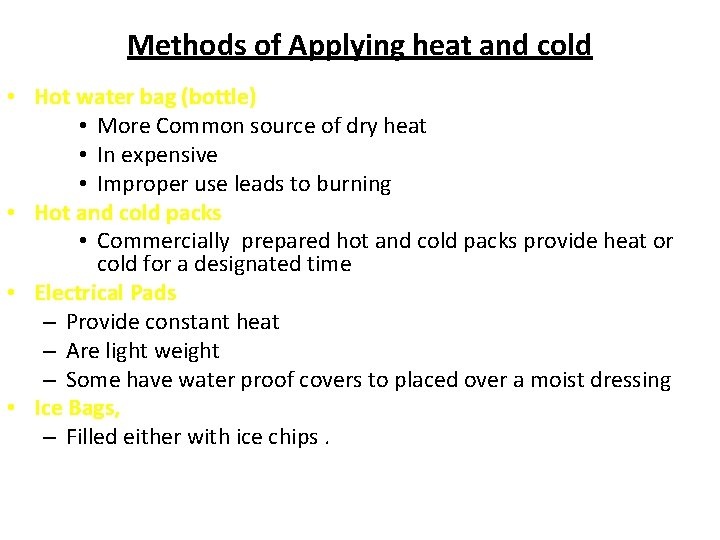 Methods of Applying heat and cold • Hot water bag (bottle) • More Common