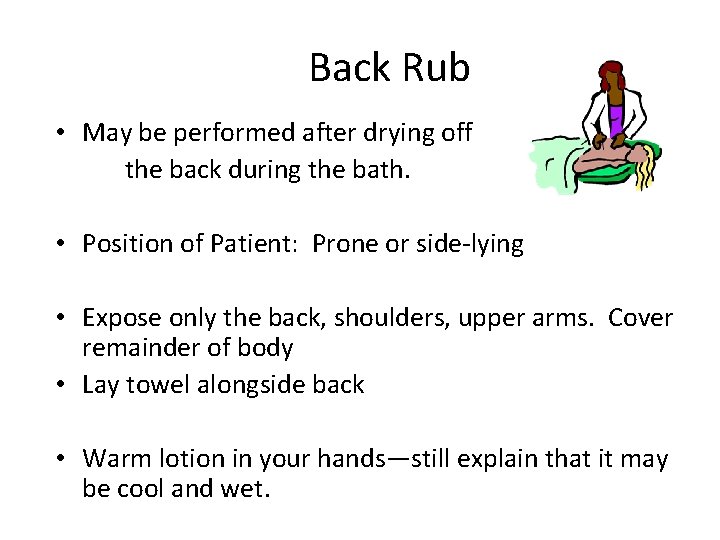 Back Rub • May be performed after drying off the back during the