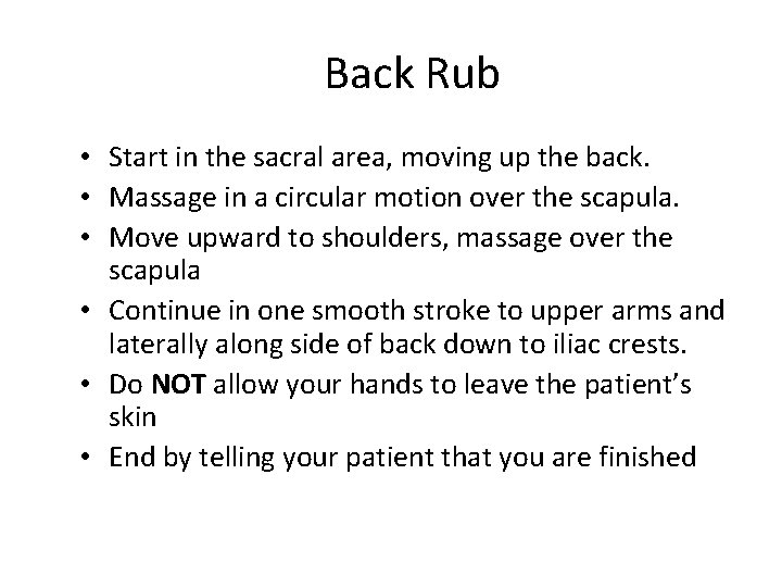  Back Rub • Start in the sacral area, moving up the back. •