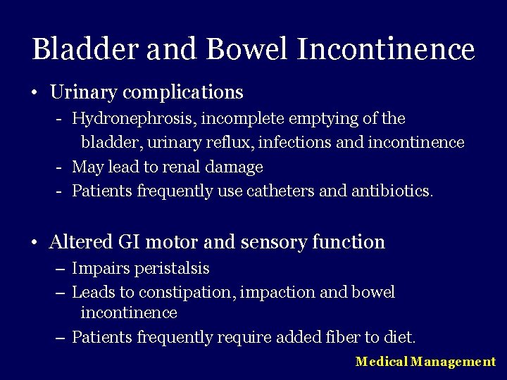 Bladder and Bowel Incontinence • Urinary complications - Hydronephrosis, incomplete emptying of the bladder,