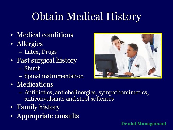 Obtain Medical History • Medical conditions • Allergies – Latex, Drugs • Past surgical