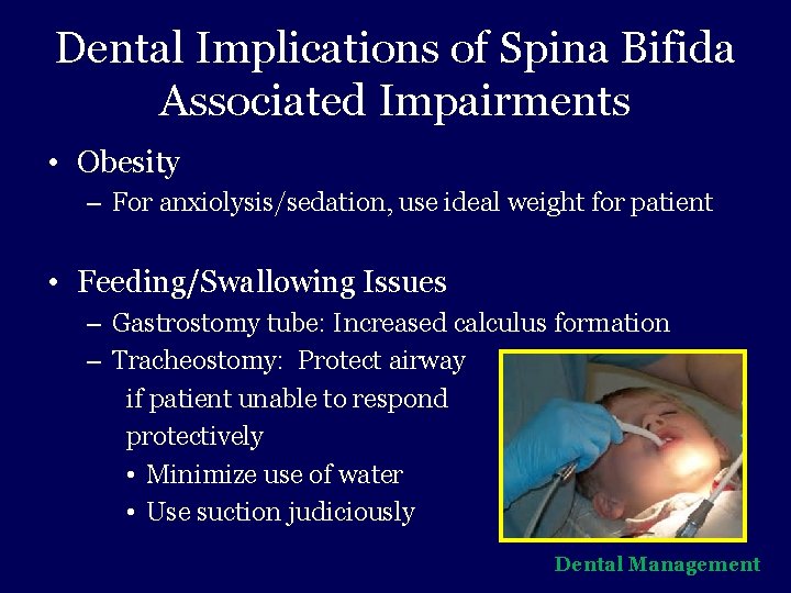 Dental Implications of Spina Bifida Associated Impairments • Obesity – For anxiolysis/sedation, use ideal