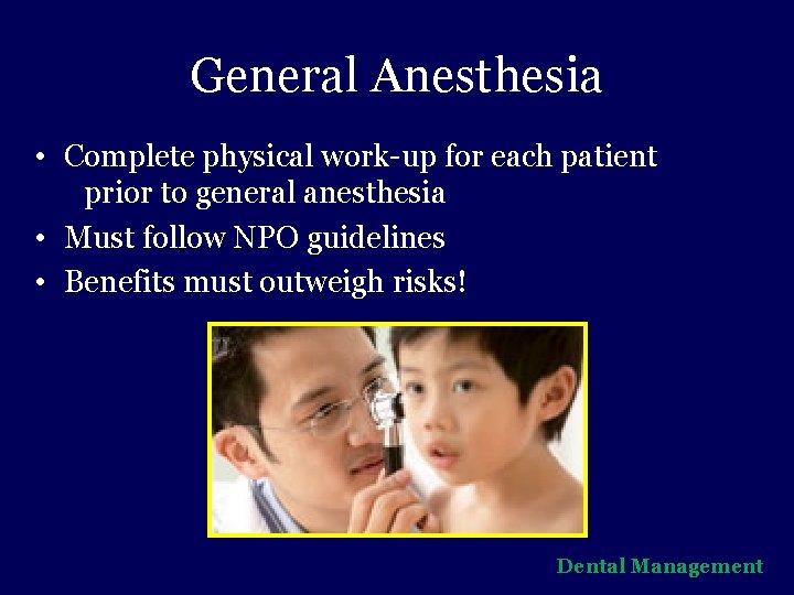General Anesthesia • Complete physical work-up for each patient prior to general anesthesia •