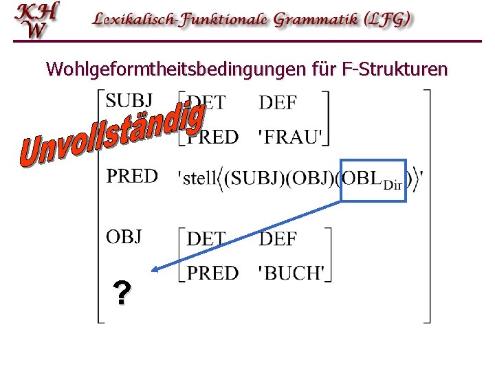 Wohlgeformtheitsbedingungen für F-Strukturen ? Wohlgeformtheitsbedingungen für F-Strukturen ?
