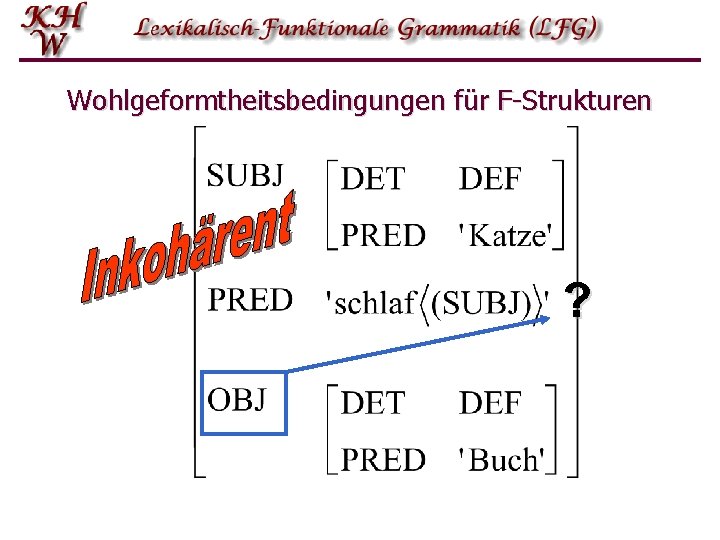 Wohlgeformtheitsbedingungen für F-Strukturen ? Wohlgeformtheitsbedingungen für F-Strukturen ?