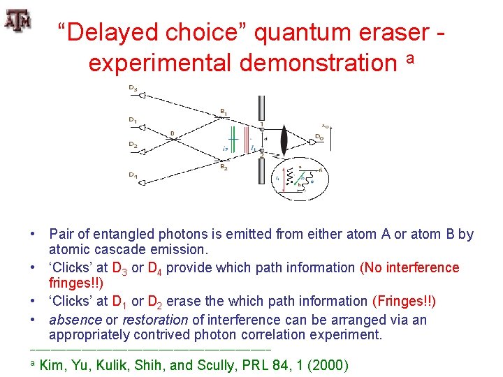 “Delayed choice” quantum eraser experimental demonstration a • Pair of entangled photons is emitted