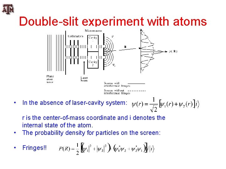 Double-slit experiment with atoms • In the absence of laser-cavity system: r is the