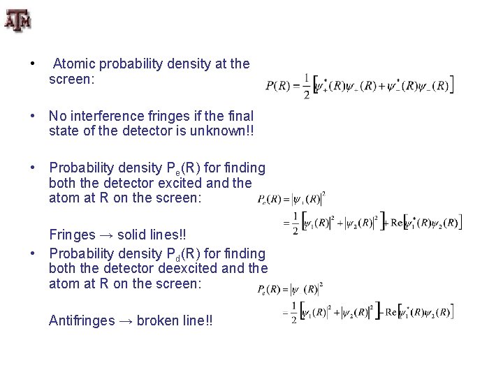  • Atomic probability density at the screen: • No interference fringes if the