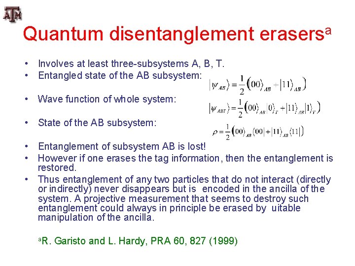 Quantum disentanglement erasersa • Involves at least three-subsystems A, B, T. • Entangled state