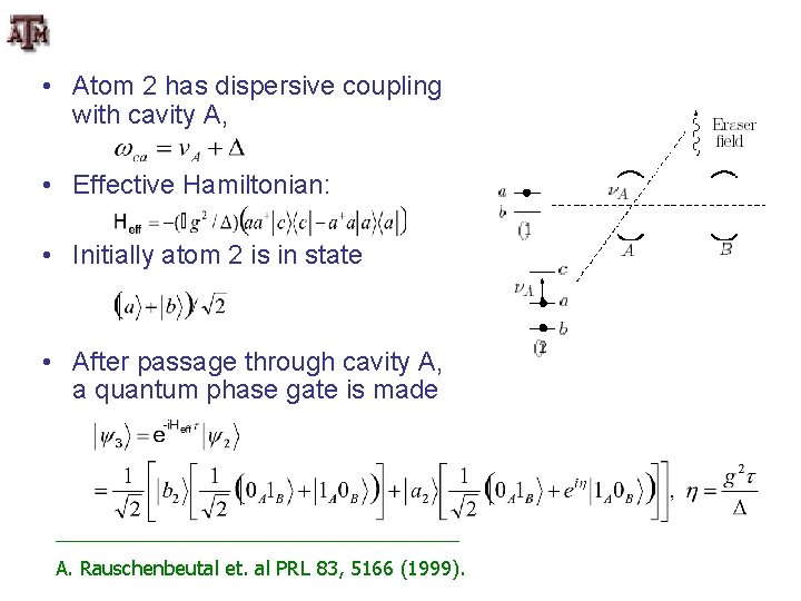  • Atom 2 has dispersive coupling with cavity A, • Effective Hamiltonian: •