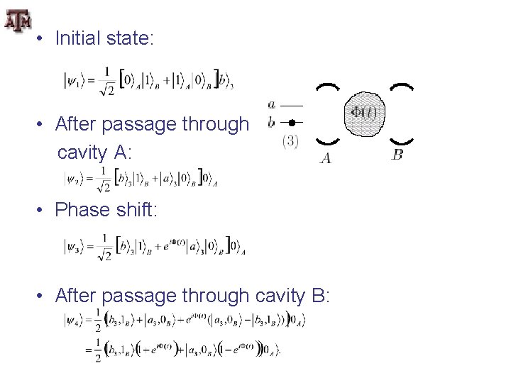  • Initial state: • After passage through cavity A: • Phase shift: •