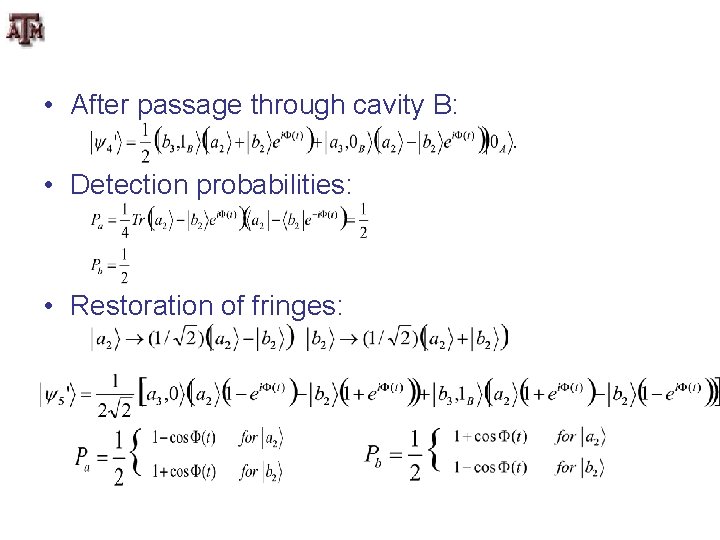  • After passage through cavity B: • Detection probabilities: • Restoration of fringes:
