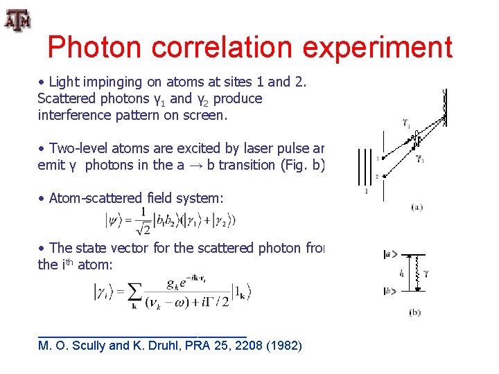 Photon correlation experiment • Light impinging on atoms at sites 1 and 2. Scattered