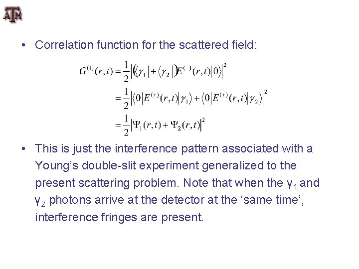  • Correlation function for the scattered field: • This is just the interference
