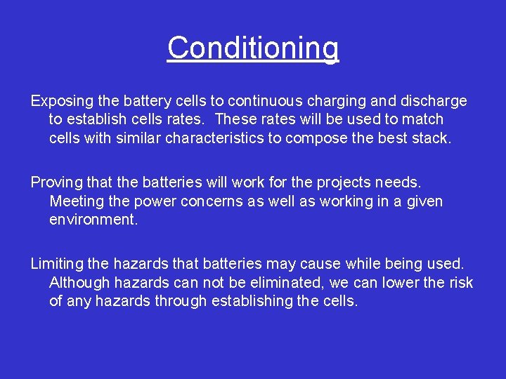 Conditioning Exposing the battery cells to continuous charging and discharge to establish cells rates.