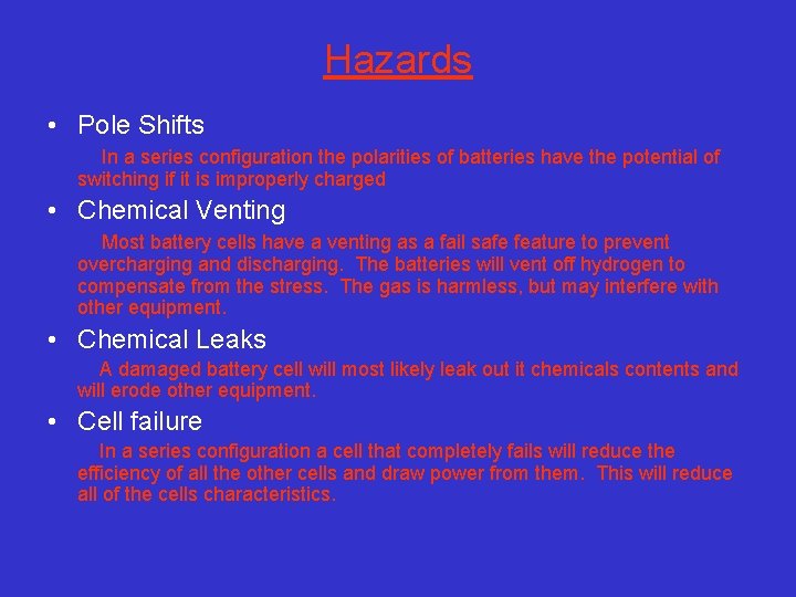 Hazards • Pole Shifts In a series configuration the polarities of batteries have the