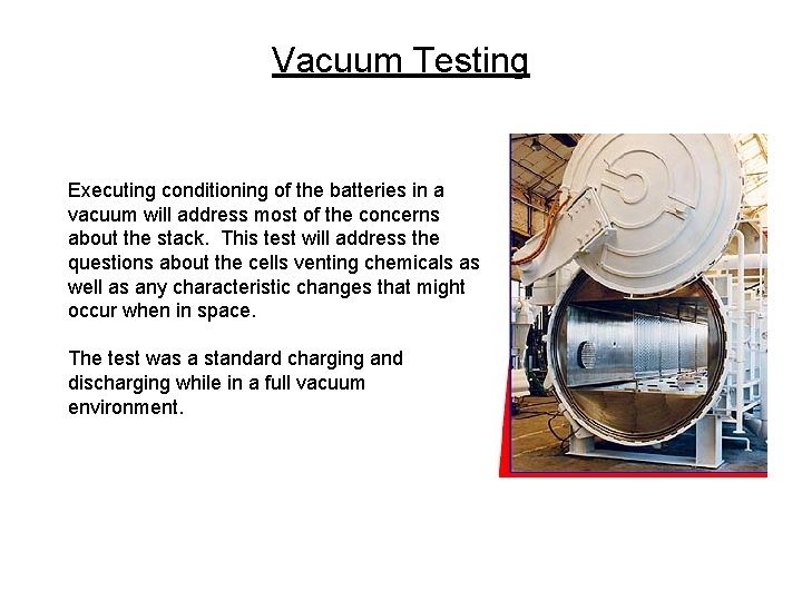 Vacuum Testing Executing conditioning of the batteries in a vacuum will address most of