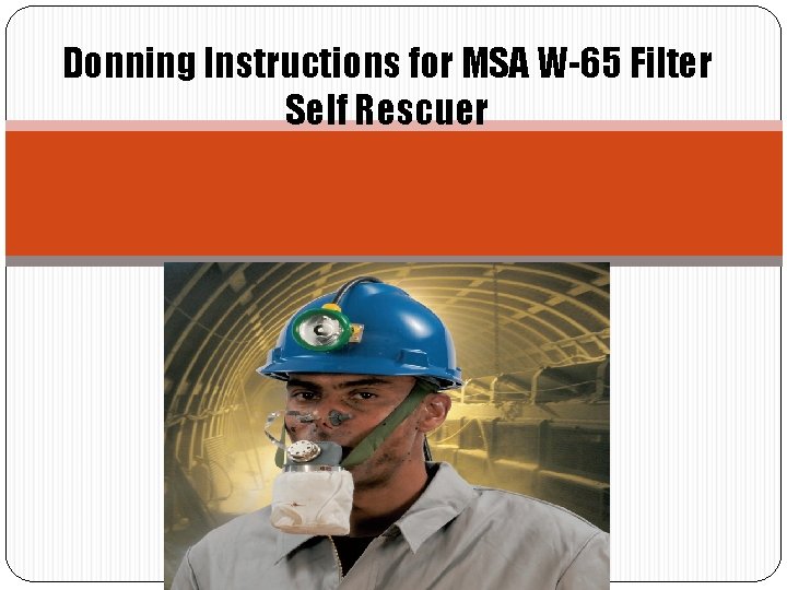 Donning Instructions for MSA W-65 Filter Self Rescuer 