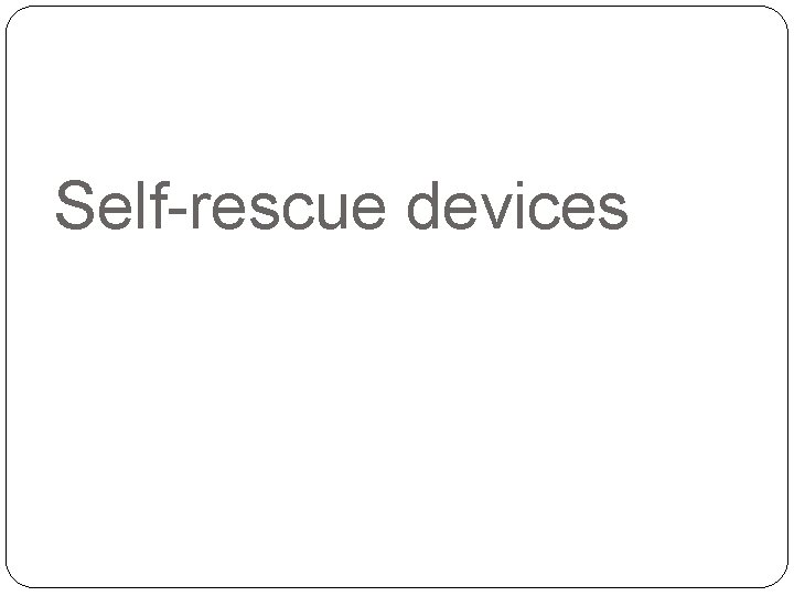 Self-rescue devices 