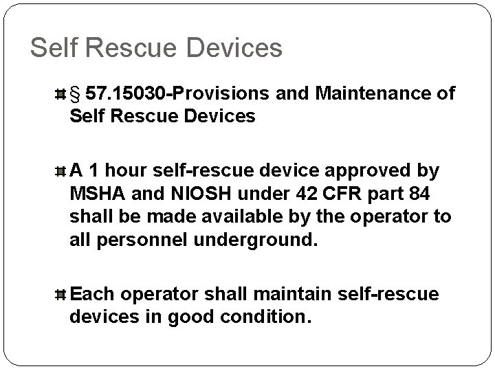 Self Rescue Devices § 57. 15030 -Provisions and Maintenance of Self Rescue Devices A