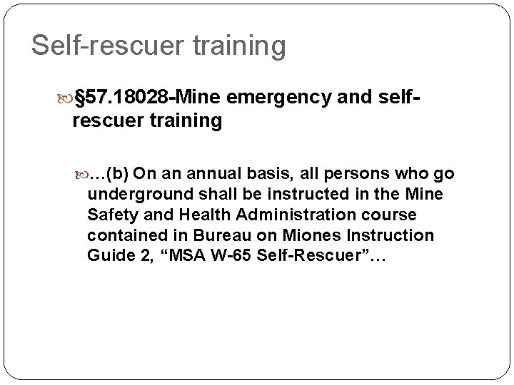 Self-rescuer training § 57. 18028 -Mine emergency and self- rescuer training …(b) On an