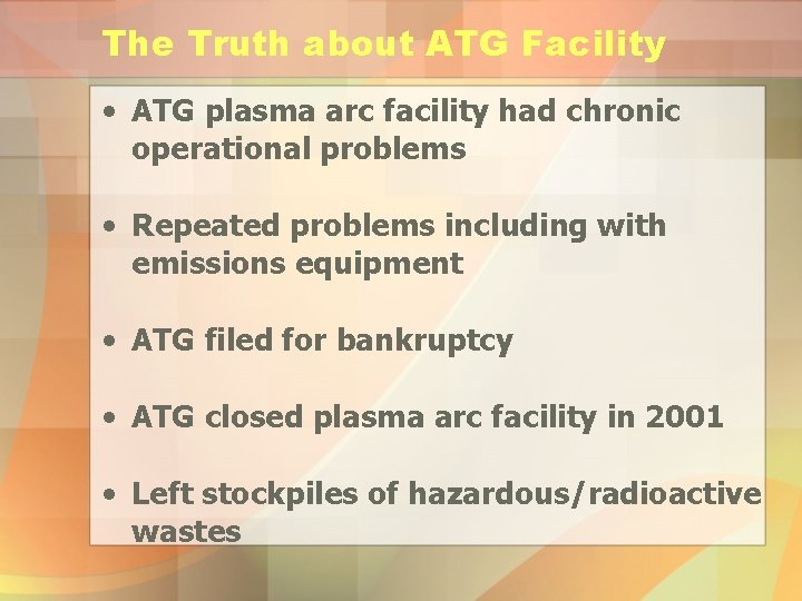 The Truth about ATG Facility • ATG plasma arc facility had chronic operational problems