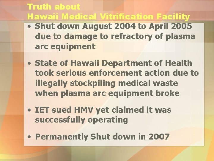 Truth about Hawaii Medical Vitrification Facility • Shut down August 2004 to April 2005