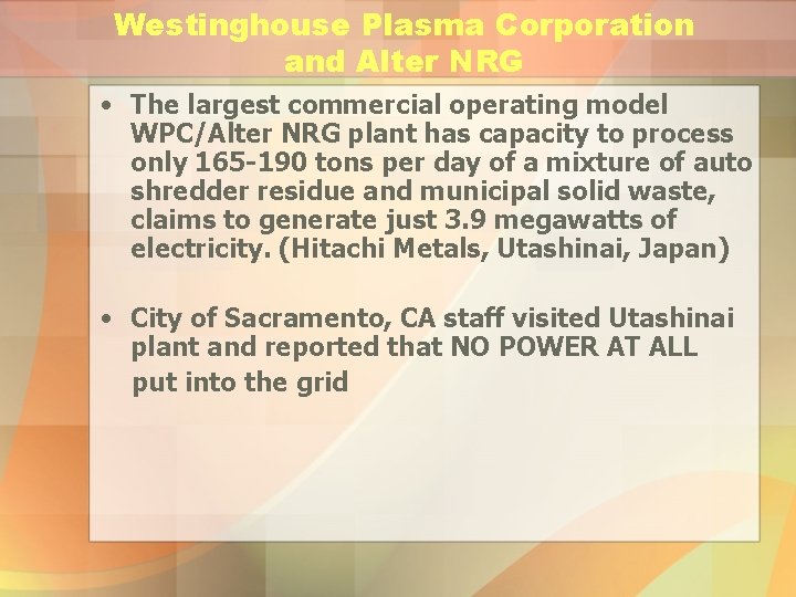 Westinghouse Plasma Corporation and Alter NRG • The largest commercial operating model WPC/Alter NRG