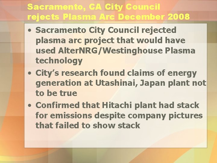 Sacramento, CA City Council rejects Plasma Arc December 2008 • Sacramento City Council rejected