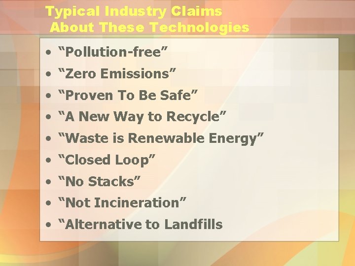 Typical Industry Claims About These Technologies • “Pollution-free” • “Zero Emissions” • “Proven To