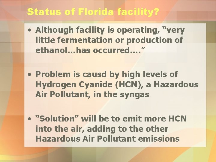 Status of Florida facility? • Although facility is operating, “very little fermentation or production