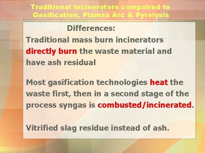 Traditional Incinerators compalred to Gasification, Plamsa Arc & Pyrolysis Differences: Traditional mass burn incinerators