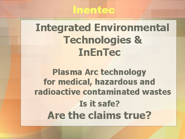 Inentec Integrated Environmental Technologies & In. En. Tec Plasma Arc technology for medical, hazardous