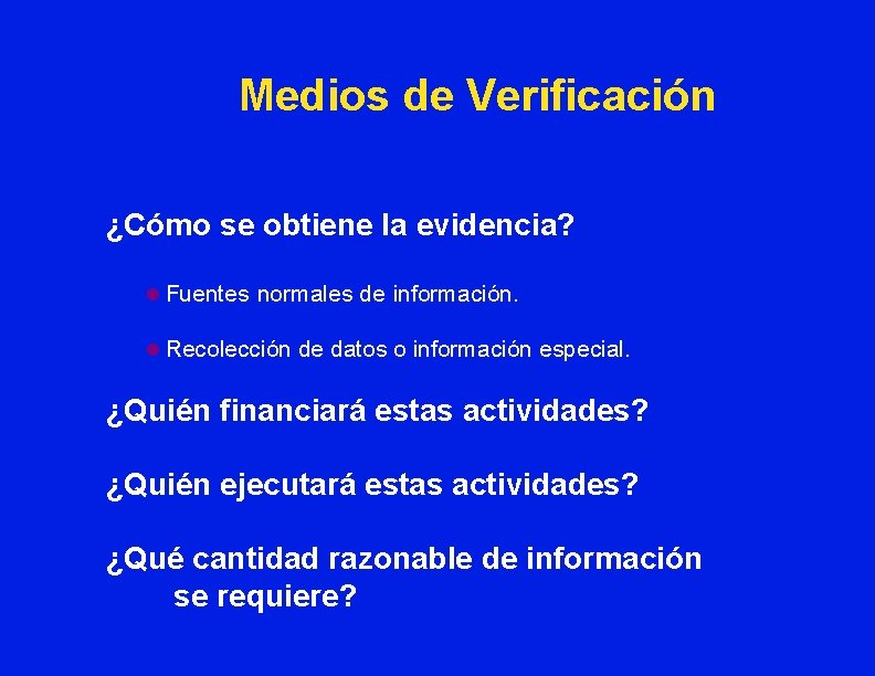 Medios de Verificación ¿Cómo se obtiene la evidencia? l Fuentes normales de información. l